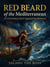Red Beard of the Mediterranean:The Extraordinary Life and Legend of Aruj Barbarossa