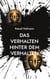 Das Verhalten hinter dem Verhalten - Trauma verstehen aus der Innenperspektive