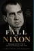 THE FALL OF NIXON - Watergate and the Crisis of American Democracy, 1972-1974