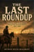 THE LAST ROUNDUP - Cowboys, Cattle Drives, and the Closing of the American Frontier, 1865-1900