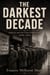 THE DARKEST DECADE - America and the Great Depression, 1929–1941