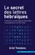 Le secret des lettes hébraïques - Traduction commentée de Rosh Milin, l'enseignement du Rav Kook