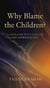 Why Blame the Children? - Intellectual Lessons for Teens, #2