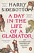A Day in the Life of a Gladiator - An Alternative History of Ancient Rome