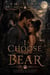 I Choose the Bear