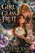 The Girl in the Glass Fruit