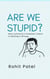 Are We Stupid? - Why Humanity’s Greatest Talent Is Getting It Wrong - The Stupid Series, #1
