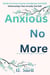 Anxious No More