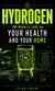 Hydrogen: The Miracle Cure for Your Health and Your Home - A Complete Guide on the Benefits and Uses of Hydrogen Peroxide for You and Your Family