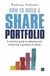 How to Build a Share Portfolio - A practical guide to selecting and monitoring a portfolio of shares