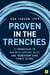 Proven in the Trenches - 11 Principles to Maximize Advisor Value and Transform Your Firm's Future
