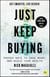 Just Keep Buying - Proven ways to save money and build your wealth