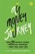 My Money Journey - How 30 people found financial freedom - and you can too