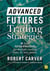 Advanced Futures Trading Strategies - 30 fully tested strategies for multiple trading styles and time frames
