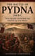 The Battle of Pydna 168 B.C.: Rome, Macedon, and the Battle That Ended the Age of the Phalanx - Epic Battles of Ancient History, #22