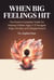 When Big Feelings Hit: The Parent's Complete Toolkit for Helping Children Ages 3–12 Navigate Anger, Anxiety, and Disappointment