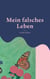 Mein falsches Leben