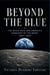 BEYOND THE BLUE - The Space Race and America's Conquest of the Moon, 1957–1972