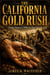 THE CALIFORNIA GOLD RUSH - From Sutter's Mill to Statehood