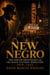 New Negro - The Harlem Renaissance and the Black Cultural Revolution, 1919-1935