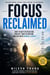 Focus Reclaimed