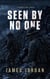 Seen by No One - Ghost Nine, #1
