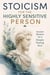 Stoicism for the Highly Sensitive Person