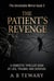 The Patient's Revenge : A Domestic Thriller Saga of Lies, Trauma, and Survival - The Unreliable Mirror Series, #3
