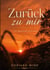 Zurück zu mir - Der weg zurück zu dir selbst
