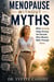 Menopause Without Myths - What Actually Helps During the Decade Most Women Walk Through Alone