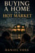 Buying a Home in a Hot Market - Following One Family Through Eighteen Months of House-Hunting in a City That Wouldn’t Let Them Catch Their Breath