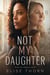 Not My Daughter - Good Mothers, #8