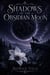 Shadows of The Obsidian Moon