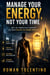 Manage Your Energy, Not Your Time - Why the Productivity Industry Has Been Solving the Wrong Problem