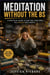 Meditation Without the BS - An Honest Guide for People Who’ve Tried and Quit Three Times Already