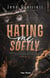 Hating me softly