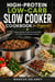 High-Protein Low-Carb Slow Cooker Cookbook for Beginners - Simple, Reliable, Protein-Focused Meals for Stress-Free Everyday Cooking