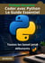 Coder avec Python. Le guide essentiel - Toutes les bases pour débutants