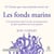 10 Choses que vous aimeriez savoir sur les fonds marins - Une immersion dans l'un des environnements les plus mystéireux de notre planète