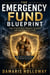 The Emergency Fund Blueprint - How to Build Real Financial Security One Paycheck at a Time