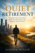 The Quiet Retirement - Designing the Years After Work for People Who Did Not Want to Be Defined by Their Job Anyway