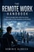 The Remote Work Handbook - How to Actually Work Well From Home, From a Cafe, or From Anywhere on the Planet