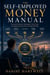The Self-Employed Money Manual - Personal Finance Strategies That Turn Irregular Income Into Lasting Wealth