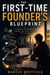 The First-Time Founder’s - A Step-by-Step Guide to Starting, Funding, and Growing Your First Profitable Business
