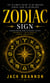 Zodiac Sign: The Ultimate Guide to an Amazing Zodiac Sign in Astrology - Understanding How Astrology Shapes Personality, Relationships, Career, and Destiny