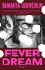 Fever Dream - A Novel