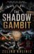 The Shadow Gambit