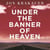 Under The Banner of Heaven - A powerful story of Mormon fundamentalism and gripping true crime from the author of Into the Wild