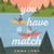 You Have A Match