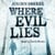 Where Evil Lies